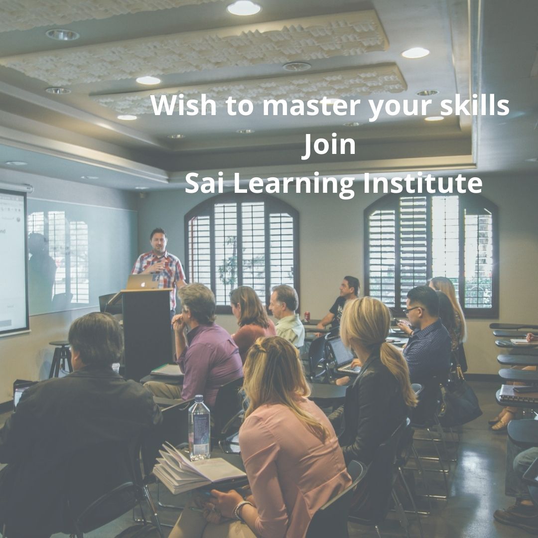 Wish to master your skills. Join Sai Learning Institute