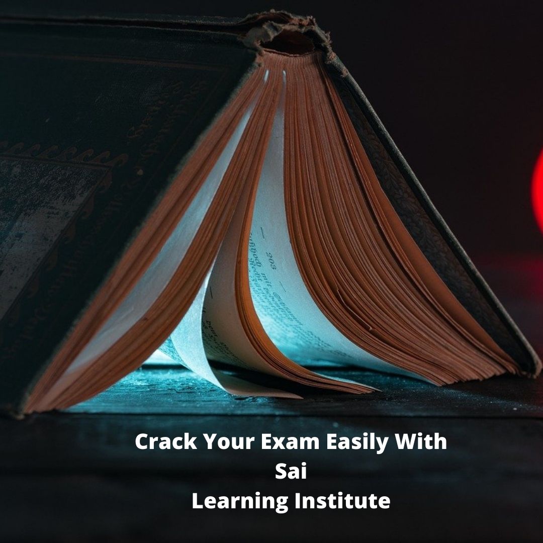 Crack Your Exam Easily With Sai Learning Institute